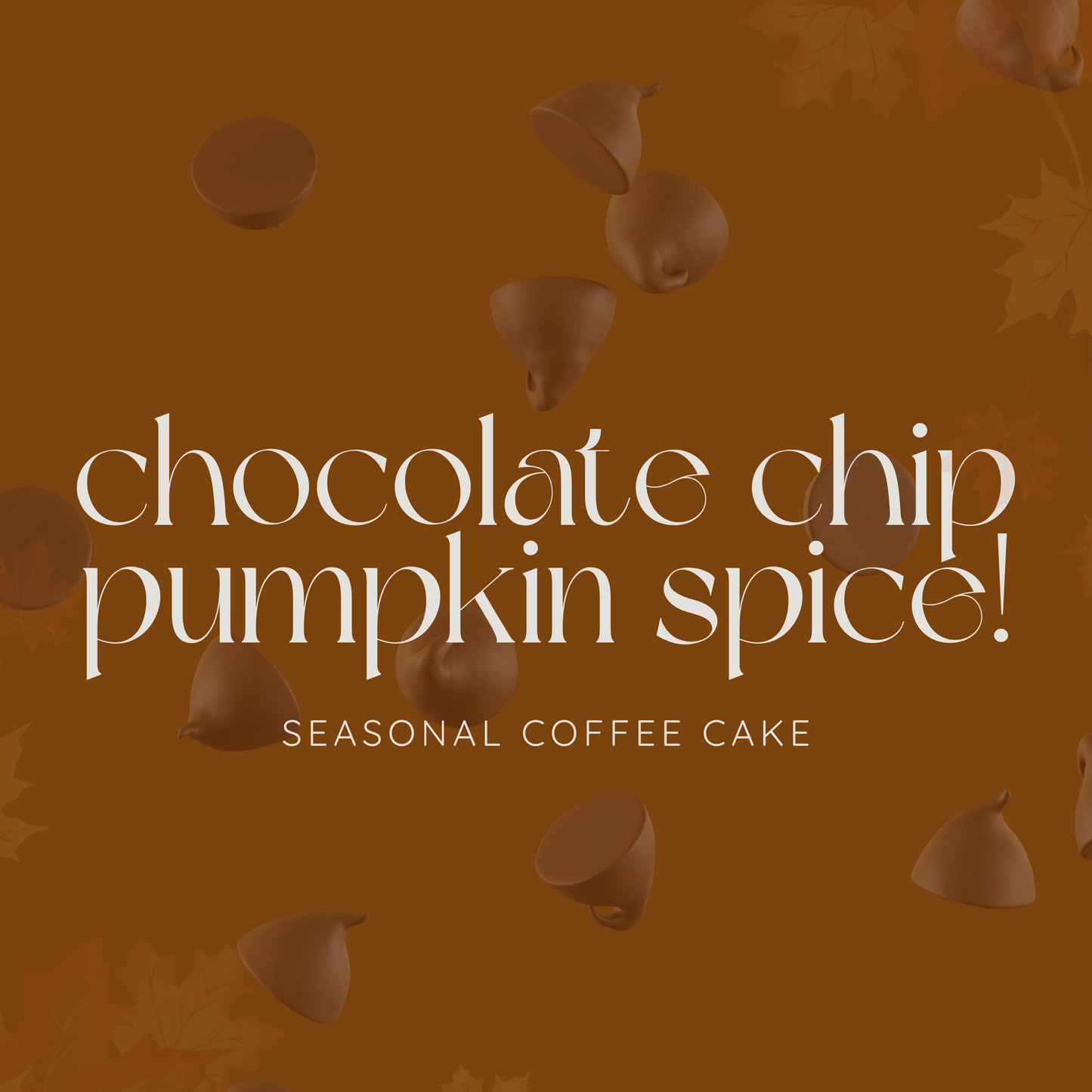 *NOVEMBER ONLY* Chocolate Chip Pumpkin Spice
